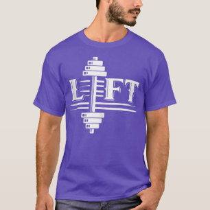 Lift Weightlifting Lifting Gym Workout  T-Shirt