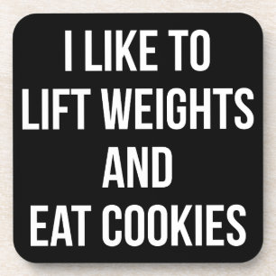Lift Weights and Eat Cookies- Funny Workout Coaster
