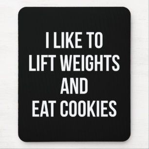 Lift Weights and Eat Cookies- Funny Workout Mouse Mat