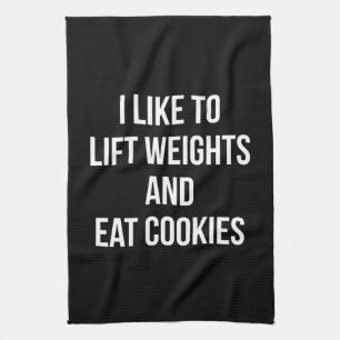 Lift Weights and Eat Cookies- Funny Workout Tea Towel