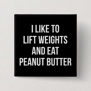 Lift Weights And Eat Peanut Butter - Body Building 15 Cm Square Badge