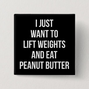 Lift Weights and Eat Peanut Butter - Funny Workout 15 Cm Square Badge