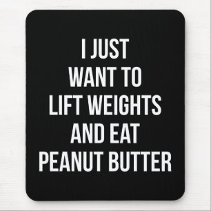 Lift Weights and Eat Peanut Butter - Funny Workout Mouse Mat