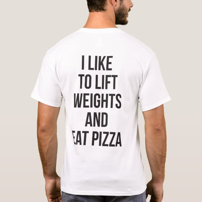 Lift Weights and Eat Pizza - Carbs - Funny Novelty T-Shirt (Back)