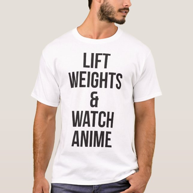 Lift Weights And Watch Anime - Inspirational Gym T-Shirt (Front)