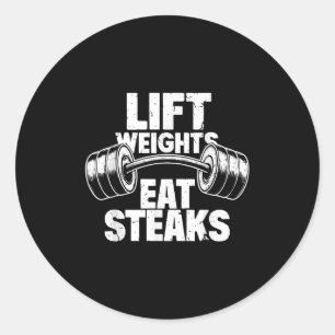 Lift Weights Eat Steaks Funny Gym Fitness Motivati Classic Round Sticker