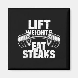 Lift Weights Eat Steaks Funny Gym Fitness Motivati Magnet