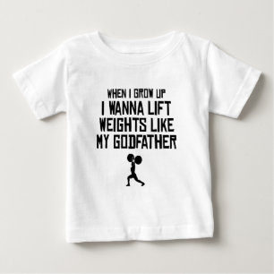 Lift Weights Like My Godfather Baby T-Shirt