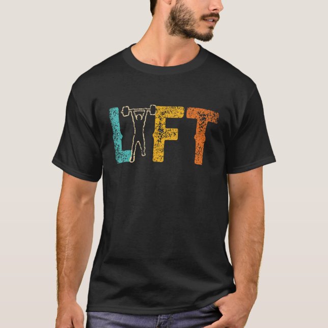 Lift Workout Gym Weightlifting Lifting T-Shirt (Front)