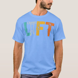Lift Workout Gym Weightlifting Lifting T-Shirt