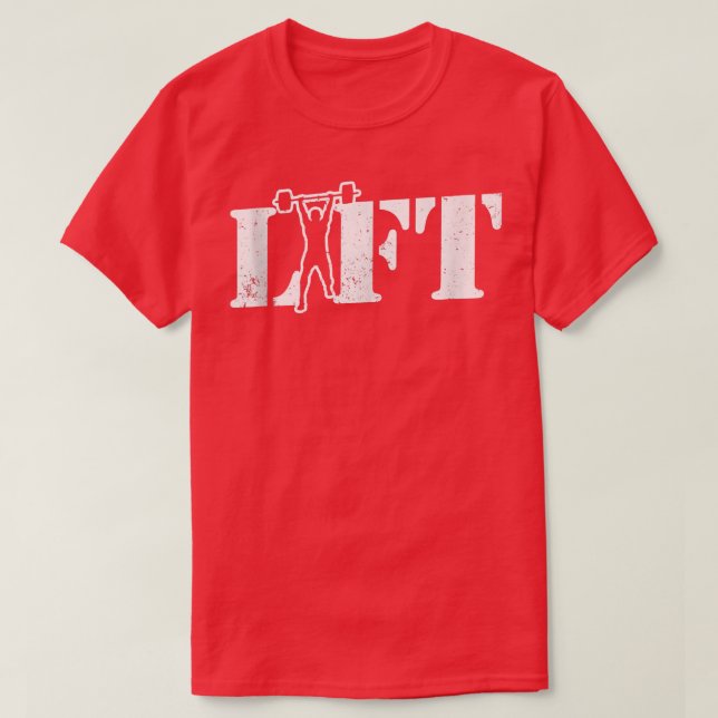 Lift Workout Weightlifting Gym Lifting  T-Shirt (Design Front)
