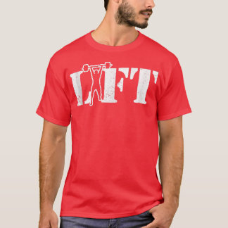 Lift Workout Weightlifting Gym Lifting  T-Shirt