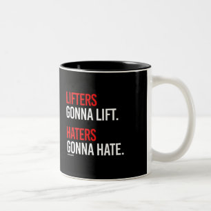 Lifters gonna lift - Haters gonna hate -   Girl Fi Two-Tone Coffee Mug