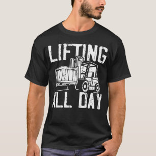 Lifting all Day forklift truck company work T-Shirt