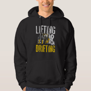 Lifting And Drifting Warehouse Forklift Operator 3 Hoodie