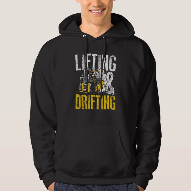 Lifting And Drifting Warehouse Forklift Operator 3 Hoodie (Front)