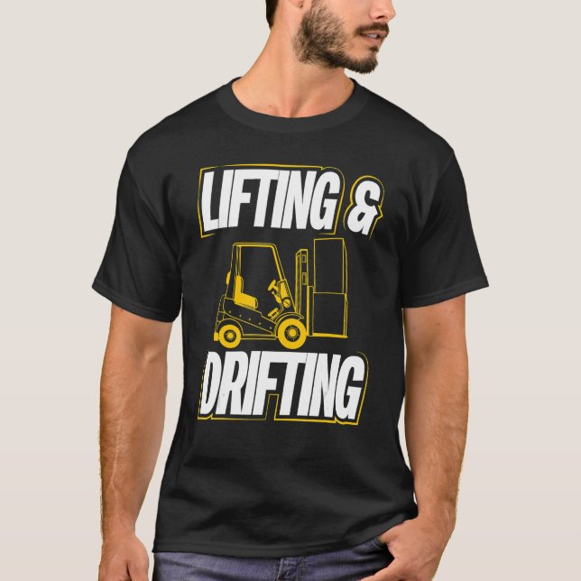 Lifting And Drifting  Warehouse Forklift Operator  T-Shirt (Front)