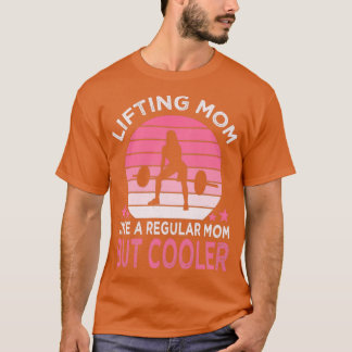 Lifting Mom Best Mom Mothers Day Gift Lifting T-Shirt