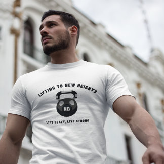 Lifting To New Heights Lift Heavy Live Strong T-Shirt