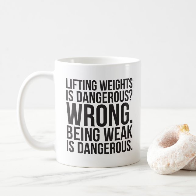 Lifting Weights Is Dangerous vs Being Weak - Gym Coffee Mug (With Donut)