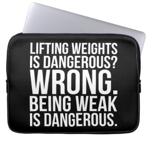 Lifting Weights Is Dangerous vs Being Weak - Gym Laptop Sleeve