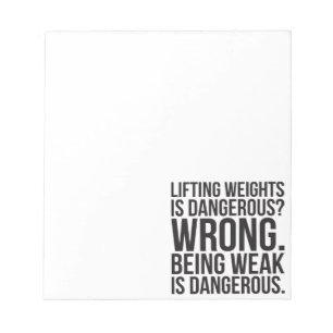 Lifting Weights Is Dangerous vs Being Weak - Gym Notepad