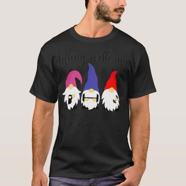 Lifting with my Gnomies workout gnomes  T-Shirt (Front)