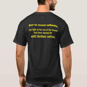 light at the end of the tunnel T-Shirt