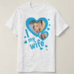 Light Blue | Custom I love my Wife mens t shirts<br><div class="desc">Create your own light blue I love my wife shirt with two personalised photos and custom text. You can buy this t-shirt for yourself, to impress your wife in Valentines day, anniversary or any special occasion. This shirt can be a cringe, funny husband anniversary gift. Force your husband to wear...</div>