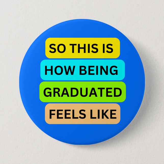 Light blue round button SO_THIS_IS_HOW_BEING_GRADU (Front)