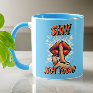 Light Blue - Shh! Not Today Coffee Mug