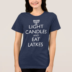 LIGHT CANDLES AND EAT LATKES Tri-Blend SHIRT