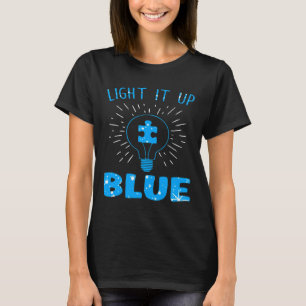 Light It Up Blue Autism Awareness Autistic Support T-Shirt