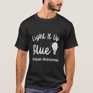 Light It Up' Blue Autism I Wear' Blue For Autism A T-Shirt