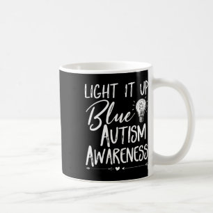 Light It Up Blue Autism I Wear Blue For Autism Awa Coffee Mug