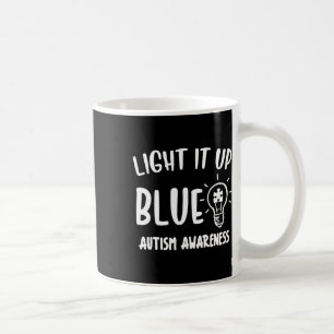 Light It Up Blue Autism I Wear Blue For Awareness Coffee Mug