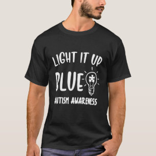 Light It Up Blue Autism I Wear Blue For Awareness T-Shirt