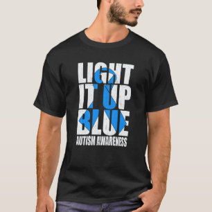 Light It Up Blue Autism I Wear Blue For Awareness  T-Shirt