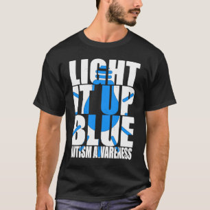 Light It Up Blue Autism I Wear Blue For Awareness T-Shirt