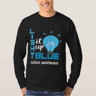 Light It Up Blue Autism I Wear Blue For Awareness T-Shirt
