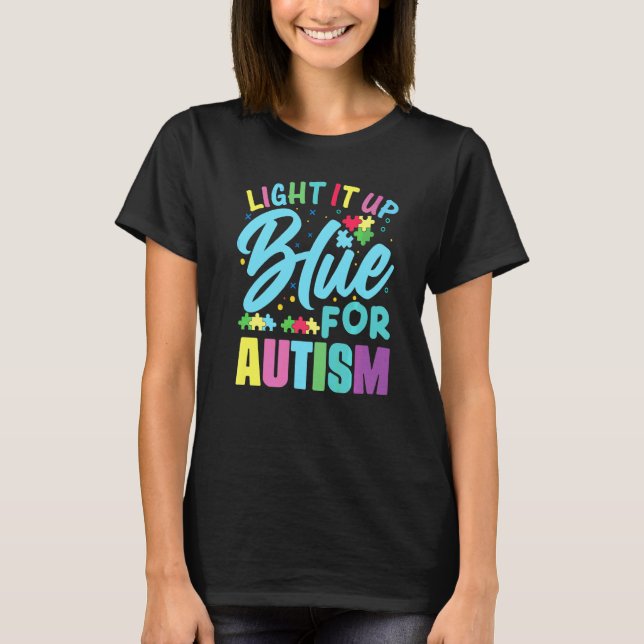 Light It Up Blue For Autism T-Shirt (Front)