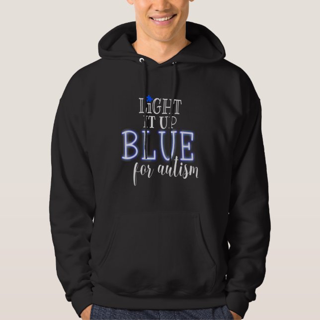 Light It Up Blue World Autism Awareness Day Quote Hoodie (Front)
