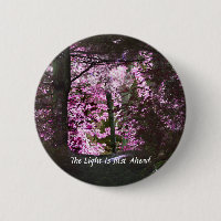 Light Just Ahead Inspirational Button