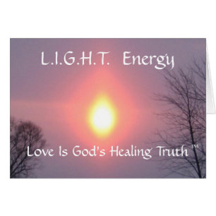 light, L.I.G.H.T. Energy, Love Is God's Healin...