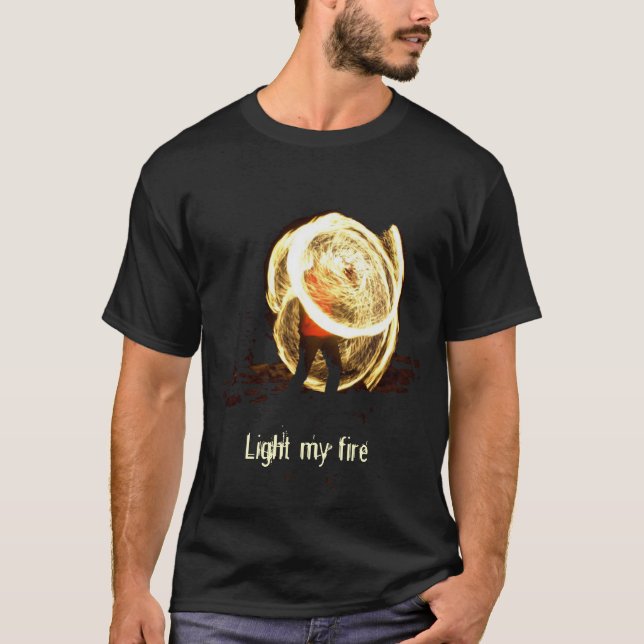 Light my fire T-Shirt (Front)