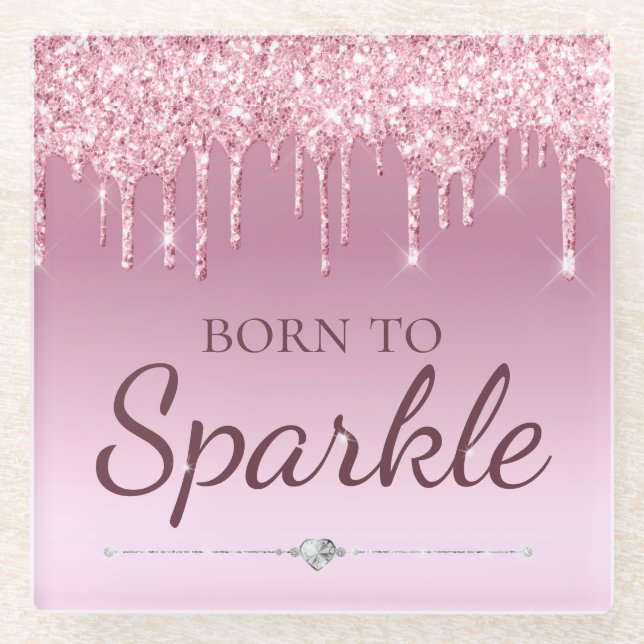 Light Pink Glam Dripping Glitter Born To Sparkle Glass Coaster (Front)