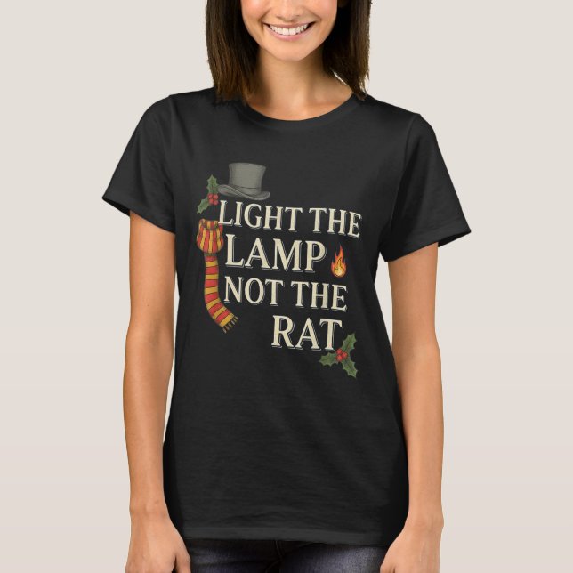 Light The Lamp Not The Rat Christmas Funny Novelty T-Shirt (Front)