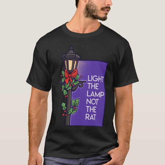 Light The Lamp Not The Rat  Christmas T-Shirt (Front)