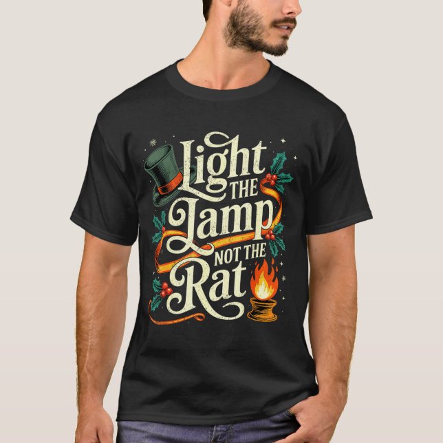 Light The Lamp Not The Rat Funny Christmas Matchin T-Shirt (Front)