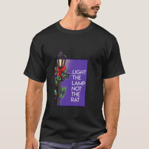 Light The Lamp Not The Rat Funny Christmas T-Shirt